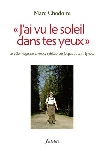 Couverture du livre « J'ai vu le soleil dans tes yeux » de Chodoire Marc aux éditions Fidelite