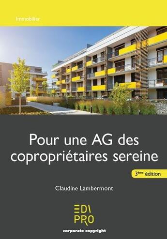 Couverture du livre « Pour une AG des copropriétaires sereine (3e édition) » de Claudine Lambermont aux éditions Edi Pro