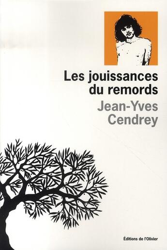 Couverture du livre « Les jouissances du remords » de Jean-Yves Cendrey aux éditions Editions De L'olivier