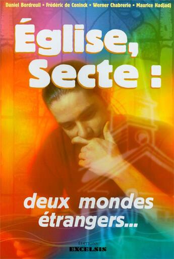 Couverture du livre « Eglise, secte : deux mondes etrangers » de  aux éditions Excelsis