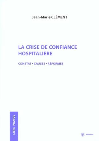 Couverture du livre « La crise de confiance hospitaliere constat - causes - reformes » de Jean-Marie Clement aux éditions Les Etudes Hospitalieres