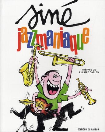 Couverture du livre « Siné jazzmaniaque » de Sine aux éditions Le Layeur