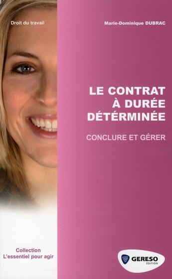 Couverture du livre « Le contrat à durée déterminée ; conclure et gérer » de Dubrac Marie-Dominiq aux éditions Gereso