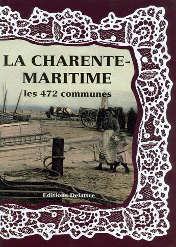 Couverture du livre « La Charente-Maritime ; les 472 communes » de  aux éditions Delattre