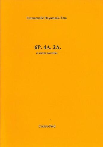 Couverture du livre « 6P. 4A. 2A. ; et autres nouvelles » de Emmanuelle Bayamack-Tam aux éditions Contre-pied