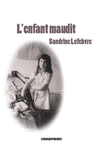 Couverture du livre « L'enfant maudit » de Sandrine Lefebvre aux éditions Kirographaires