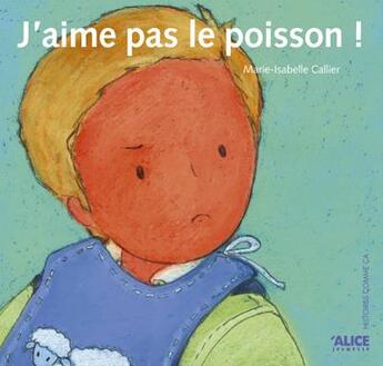 Couverture du livre « J'aime pas le poisson » de Callier aux éditions Alice