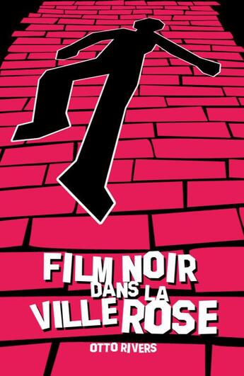 Couverture du livre « Film noir dans la ville rose » de Otto Rivers aux éditions Editions De La Belette