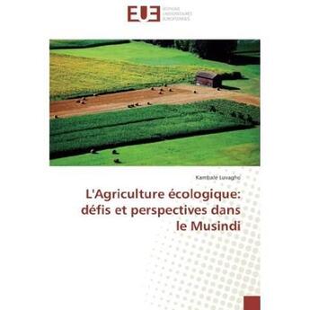 Couverture du livre « L'agriculture ecologique: defis et perspectives dans le musindi » de Luvagho Kambale aux éditions Editions Universitaires Europeennes