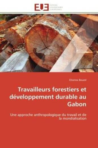 Couverture du livre « Travailleurs forestiers et developpement durable au gabon » de Bourel-E aux éditions Editions Universitaires Europeennes