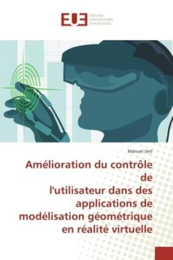 Couverture du livre « Amelioration du controle de l'utilisateur dans des applications de modelisation geometrique en reali » de Veit Manuel aux éditions Editions Universitaires Europeennes