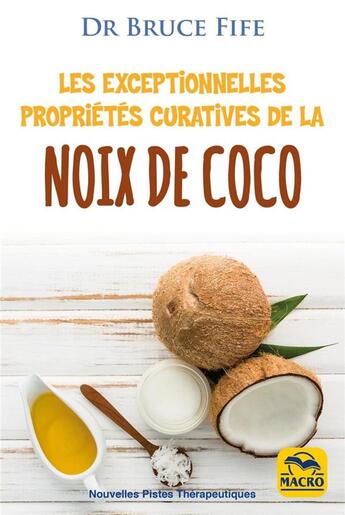 Couverture du livre « Les exceptionnelles propriétés curatives de la noix de coco » de Bruce Fife aux éditions Macro Editions