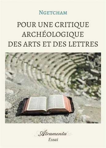 Couverture du livre « Pour une critique archeologique des arts et des lettres » de Ngetcham aux éditions Atramenta