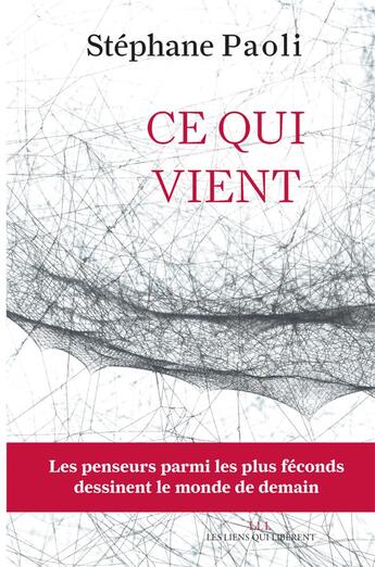 Couverture du livre « Ce qui vient » de Stephane Paoli aux éditions Les Liens Qui Liberent