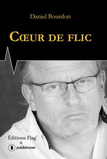 Couverture du livre « Coeur de flic » de Daniel Bourdon aux éditions Publishroom