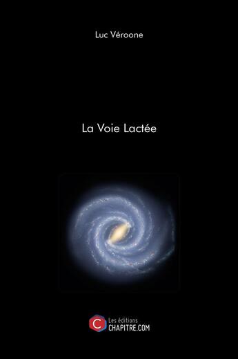 Couverture du livre « La voie lactée » de Luc Veroone aux éditions Chapitre.com