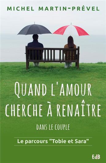 Couverture du livre « Quand l'amour cherche à renaître dans le couple ; le parcours 