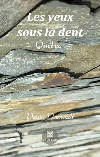 Couverture du livre « Les yeux sous la dent : Québecuebec » de Denis Daviault aux éditions Le Lys Bleu