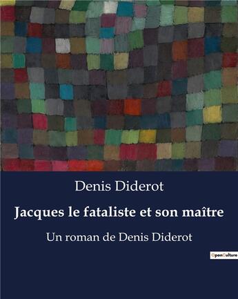 Couverture du livre « Jacques le fataliste et son maître : Un roman de Denis Diderot » de Denis Diderot aux éditions Culturea