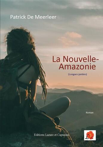 Couverture du livre « La Nouvelle-Amazonie : longues-jambes » de Patrick De Meerleer aux éditions Lazare Et Capucine