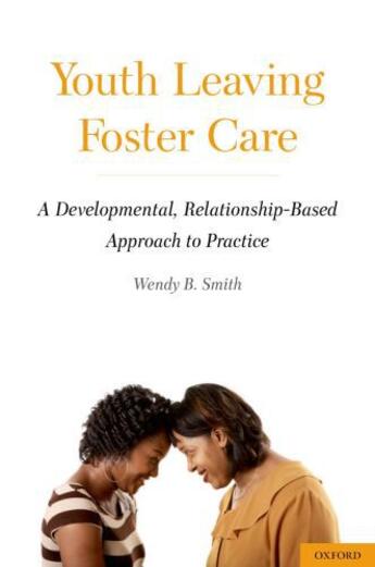 Couverture du livre « Youth Leaving Foster Care: A Developmental, Relationship-Based Approac » de Smith Wendy B aux éditions Oxford University Press Usa