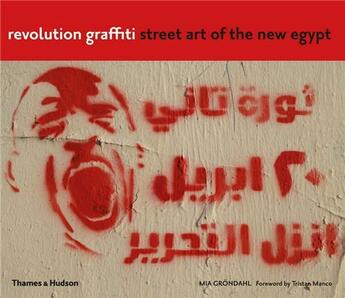 Couverture du livre « Revolution graffiti street art of the new egypt » de Grondahl Mia aux éditions Thames & Hudson