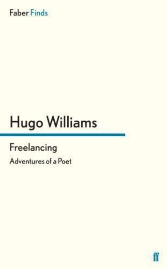 Couverture du livre « Freelancing ; adventures of a poet » de Hugo Williams aux éditions Faber And Faber Digital