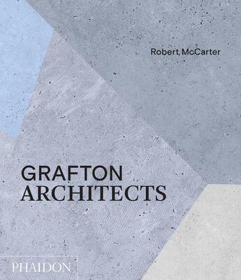 Couverture du livre « Grafton architects » de Robert Mccarter aux éditions Phaidon Press