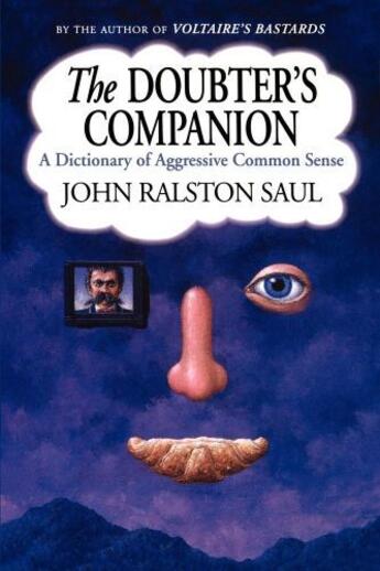 Couverture du livre « The doubter's companion ; a dictionary of aggressive common sense » de John Ralston Saul aux éditions Free Press