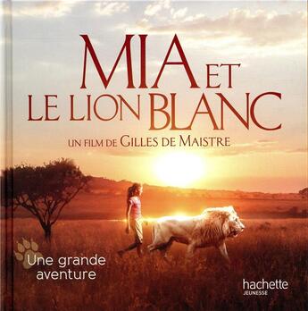 Couverture du livre « Mia et le lion blanc ; histoire RC » de  aux éditions Hachette Jeunesse