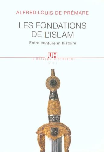 Couverture du livre « Les fondations de l'islam. entre ecriture et histoire » de Premare A-L. aux éditions Seuil