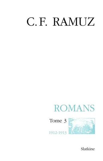 Couverture du livre « Oeuvres complètes t.21 ; romans t.3 ; 1912-1913 » de Charles-Ferdinand Ramuz aux éditions Slatkine