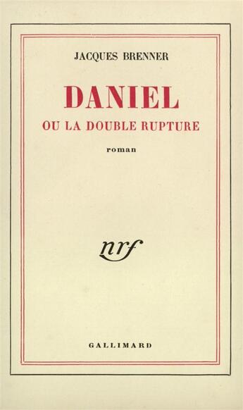 Couverture du livre « Daniel ou la double rupture » de Jacques Brenner aux éditions Gallimard