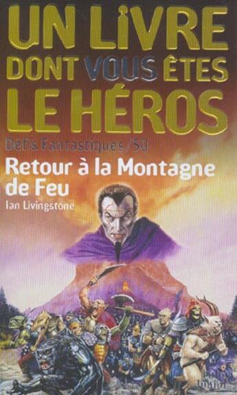 Couverture du livre « Défis fantastiques t.50 ; retour a la montagne de feu » de Ian Livingstone aux éditions Gallimard-jeunesse