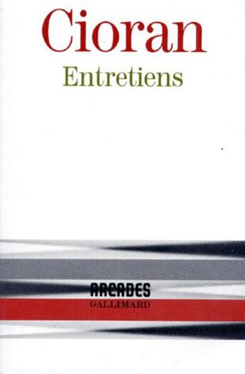 Couverture du livre « Entretiens » de Cioran aux éditions Gallimard