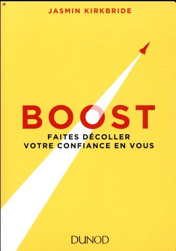 Couverture du livre « Boost ; faites décoller votre confiance en vous » de Jasmin Kirkbride aux éditions Dunod