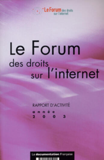 Couverture du livre « Le forum des droits sur l'internet ; rapport d'activite (édition 2003) » de  aux éditions Documentation Francaise