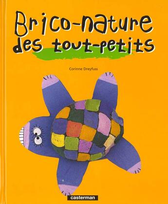 Couverture du livre « Brico-nature des tout-petits » de Corinne Dreyfuss aux éditions Casterman