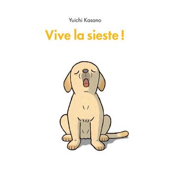 Couverture du livre « Vive la sieste ! » de Yuichi Kasano aux éditions Ecole Des Loisirs