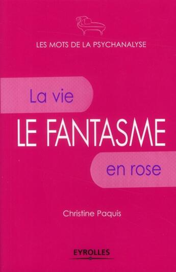 Couverture du livre « Le fantasme ; la vie en rose » de Christine Paquis aux éditions Organisation