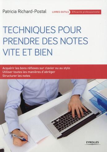 Couverture du livre « Techniques pour prendre des notes vite et bien (2e édition) » de Patricia Richard-Postal aux éditions Eyrolles