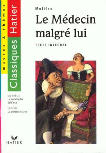 Couverture du livre « Le Medecin Malgre Lui (Moliere) - Edition 96 - La Comedie-Farce / La Commedia Dell'Arte » de G Decote et Rachmuhl aux éditions Hatier