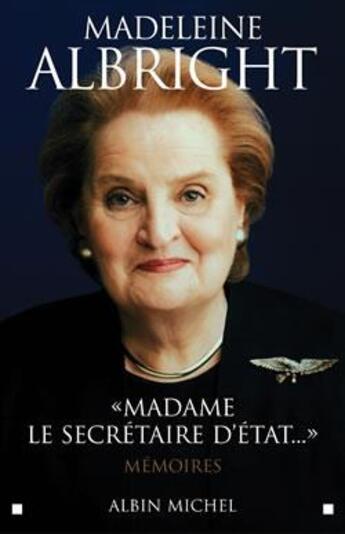 Couverture du livre « Madame le secretaire d'etat... - memoires » de Madeleine Albright aux éditions Albin Michel