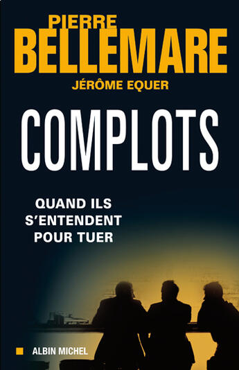 Couverture du livre « Complots » de Pierre Bellemare aux éditions Albin Michel