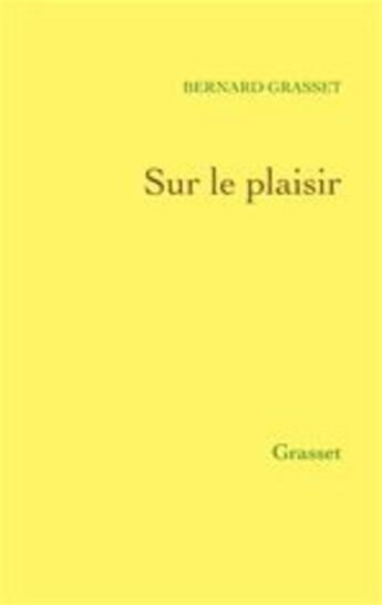 Couverture du livre « Sur le plaisir » de Bernard Grasset aux éditions Grasset Et Fasquelle