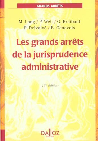 Couverture du livre « Les Grands Arrets De La Jurisprudence Administrative ; 13e Edition » de Pierre Delvolve et Marceau Long et Guy Braibant et Bruno Genevois et Prosper Weil aux éditions Dalloz