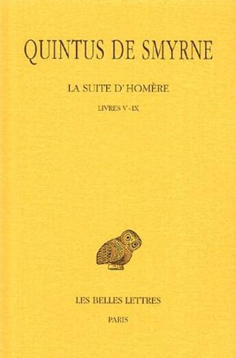 Couverture du livre « La suite d'Homère Tome 2 ; livres V-IX » de Quintus De Smyrne aux éditions Belles Lettres