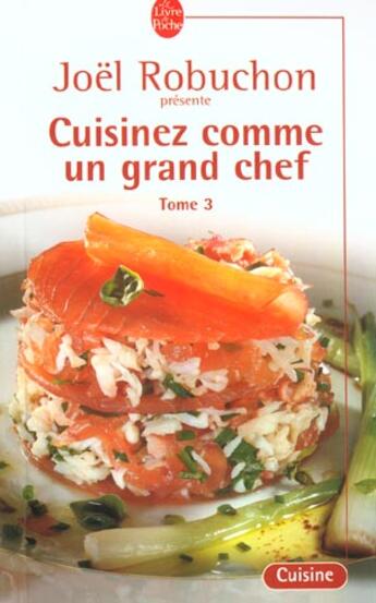 Couverture du livre « Cuisinez comme un grand chef t.3 » de Robuchon-J aux éditions Le Livre De Poche