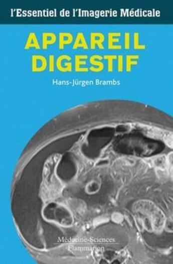 Couverture du livre « Appareil digestif ; l'essentiel de l'imagerie médicale » de Hans-Jurgen Brambs aux éditions Lavoisier Medecine Sciences