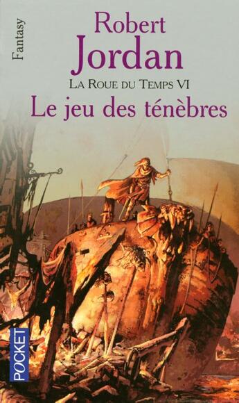 Couverture du livre « La roue du temps Tome 6 : le jeu des ténèbres » de Robert Jordan aux éditions Pocket